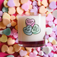 Funny Conversation Hearts Valentine's Day Candle 8oz | Pistachio Macaron Scent